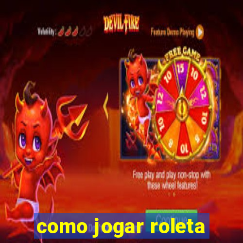 como jogar roleta